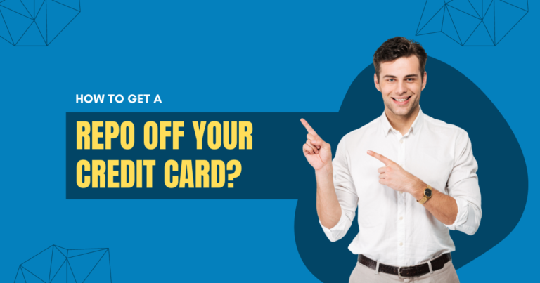 How To Get A Repo Off Your Credit Card?