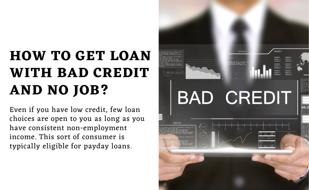 How To Get Loan With Bad Credit And No Job?