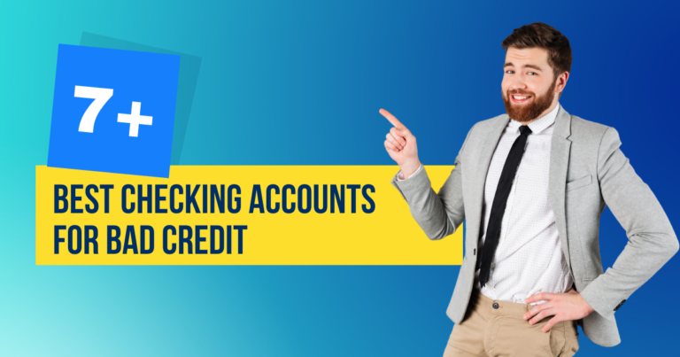 7+ Best Checking Accounts For Bad Credit (No Deposit)