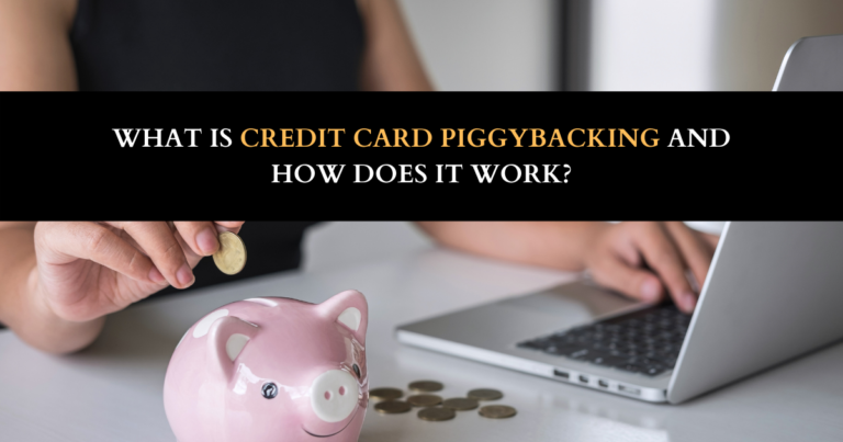 What Is Credit Card Piggybacking And How It Works?