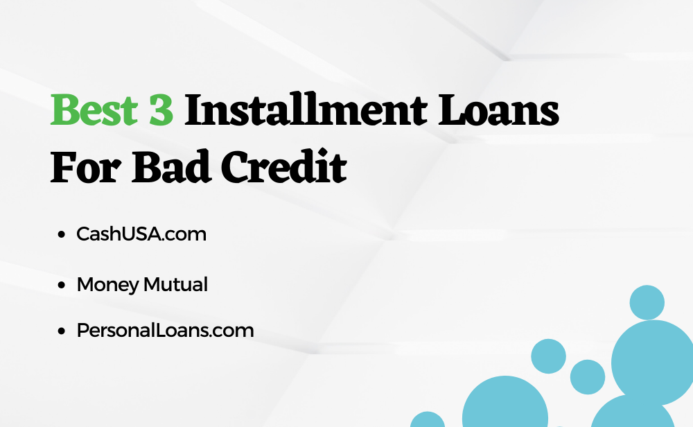 Best 3 Installment Loans For Bad Credit