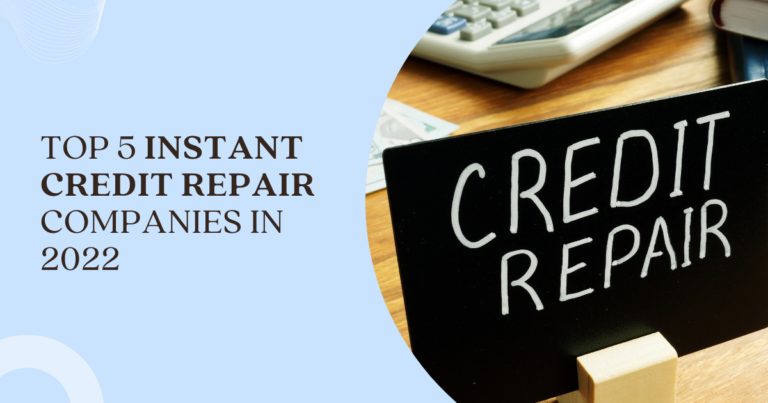 Top Five Instant Credit Repair Companies In 2022