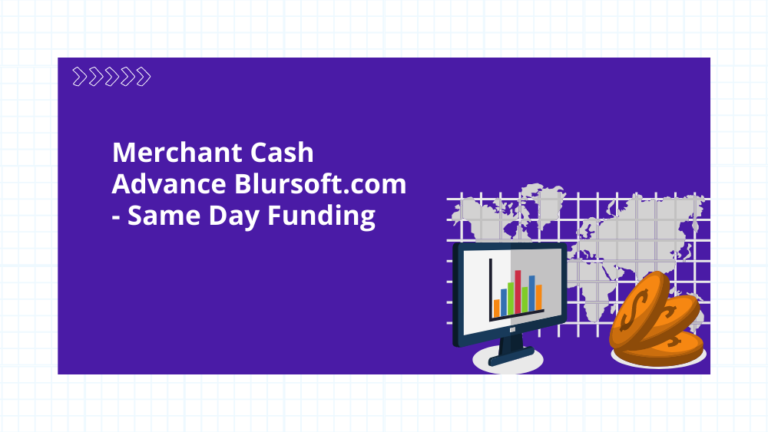 Merchant Loan Advance Blursoft.com – Same Day Funding