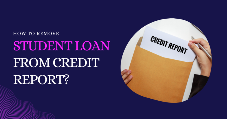 How To Remove Student Loans From Credit Report?