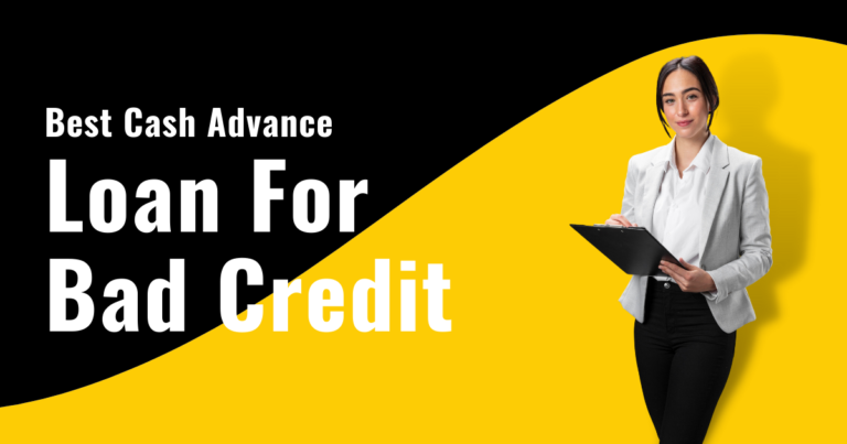 Best Cash Advance Loan For Bad Credit