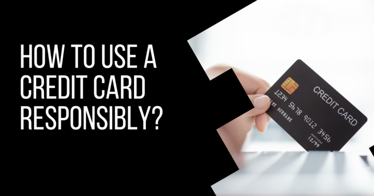 How To Use A Credit Card Responsibly?