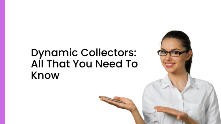 Dynamic Collectors: All That You Need To Know