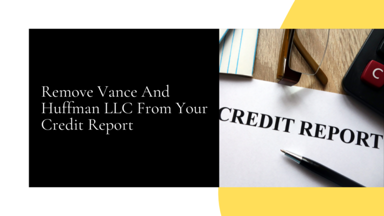 Remove Vance And Huffman Llc From Your Credit Report